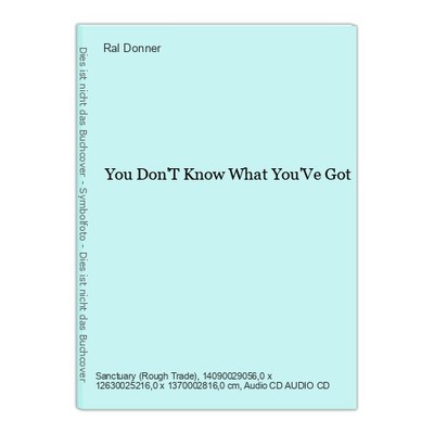 You Don'T Know What You'Ve Got Donner, Ral: