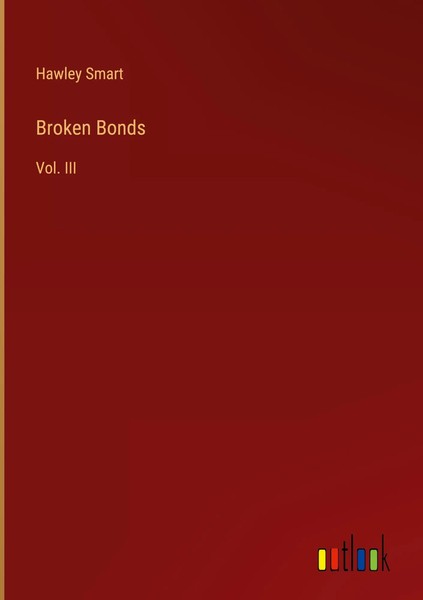 Hawley Smart | Broken Bonds | Buch | Englisch (2023) | Vol. Iii | Gebunden-image