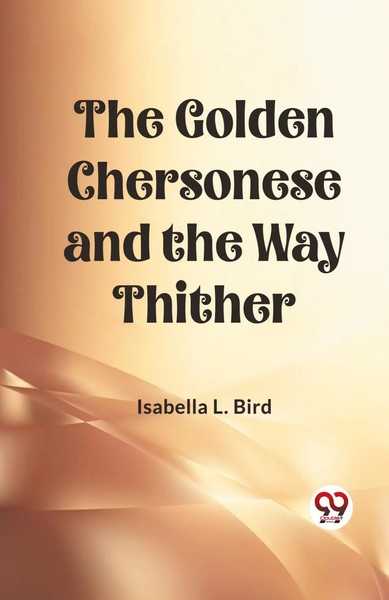The Go*Den Chersonese And The Way Thither | Isabella L. Bird | Taschenbuch-image