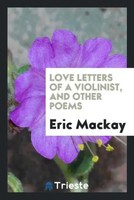 Eric Mackay | Love Letters Of A Violinist, And Other Poems | Taschenbuch (2017)