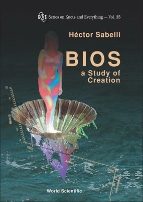 Bios: A Study Of Creation (Series Buch World Scientific Publishing Co Pte Ltd