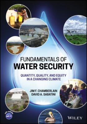Fundamentals of Water Security: Quantity, Quality, and Equity in a Changing Cl..