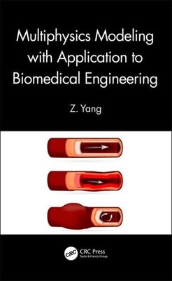 Multiphysics Modeling With Application to Biomedical Engineering, Hardcover b...