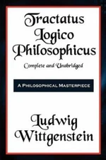Tractatus Logico-Philosophicus Complete and Unabridged
