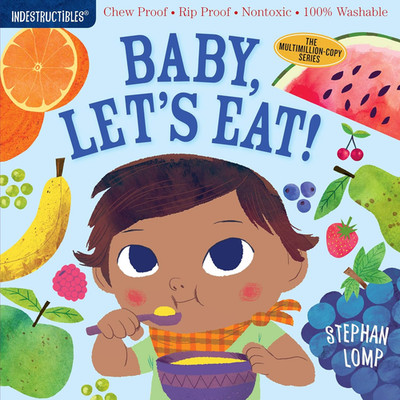 Indestructibles (The Original): Baby, Let'S Eat!: Chew Proof · Rip Proof · Nonto