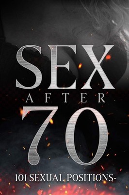 Sex After 70 - 101 Sexual Positions: Blank Gag Book | Line Writing Journal