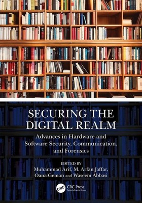 Securing the Digital Realm: Advances in Hardware and Software Security, Communic
