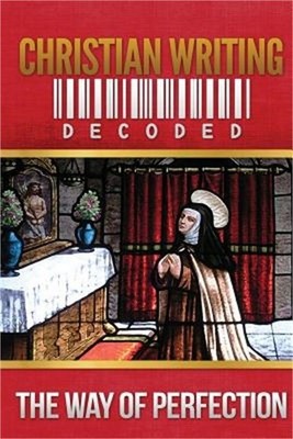 Christian Writing Decoded: The Way of Perfection (Paperback or Softback)