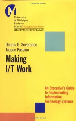 Quinn, Robert E. - Making I/T Work: An Executive's Guide to Implementing Informa
