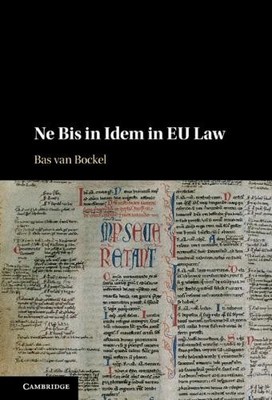 Ne Bis in Idem in EU Law by Bas van Bockel - 9781107087064