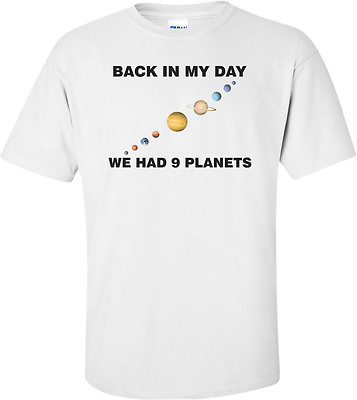 Back In My Day We Had 9 Planets T-shirt