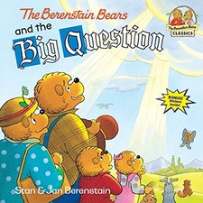 THE BERENSTAIN BEARS AND THE BIG QUESTION By Stan Berenstain & Jan Berenstain