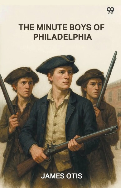 James Otis | The Minute Boys Of Philadelphia | Taschenbuch | Englisch (2025)-image