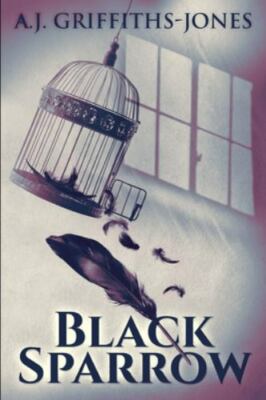 Black Sparrow by Griffiths-Jones, Aj