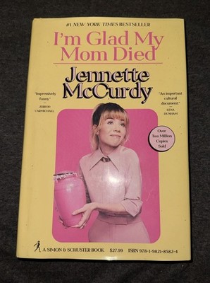 I'm Glad My Mom Died Jennette McCurdy Hardcover Simon & Schuster Memoir
