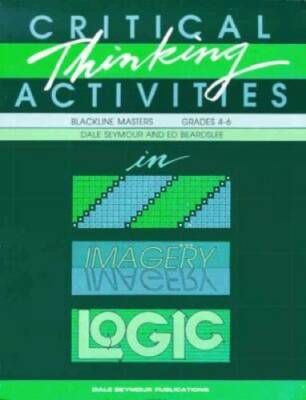 Critical Thinking Activities in Patterns, Imagery & Logic / Grades 4-6 (B - GOOD