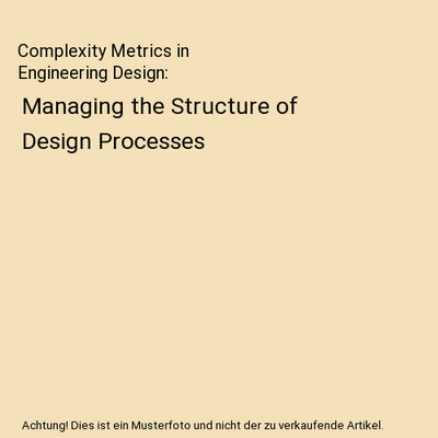 Complexity Metrics in Engineering Design: Managing the Structure of Design Proce
