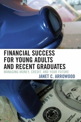 Financial Success for Young Adults and Recent Graduates: Managing Money, Credit,