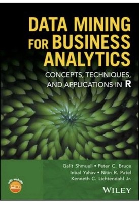 Data Mining for Business Analytics : Concepts, Techniques, and Ap