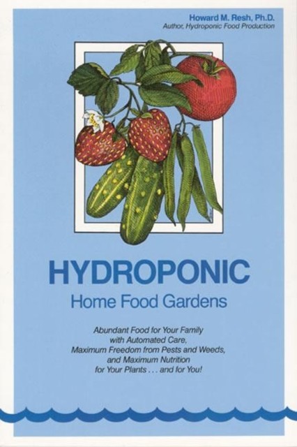Hydroponic Home Food Gardens by Howard M. Resh PAPERBACK 9780931231988