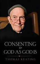 Consenting to God as God is by Thomas Keating (English) Paperback Book