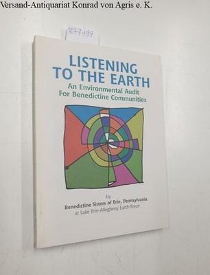 Listening to the Earth: an Environmental Audit for Benedictine Communities Bened