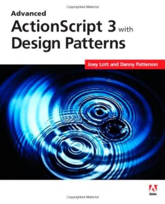 Advanced ActionScript 3 with Design Patterns By Joey Lott, Danny