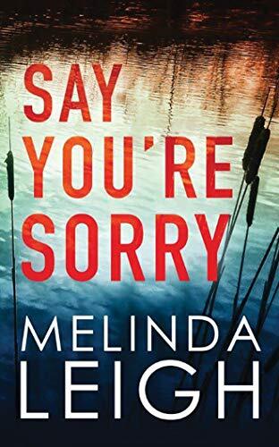 Say You're Sorry (Morgan Dane) By Melinda Leigh