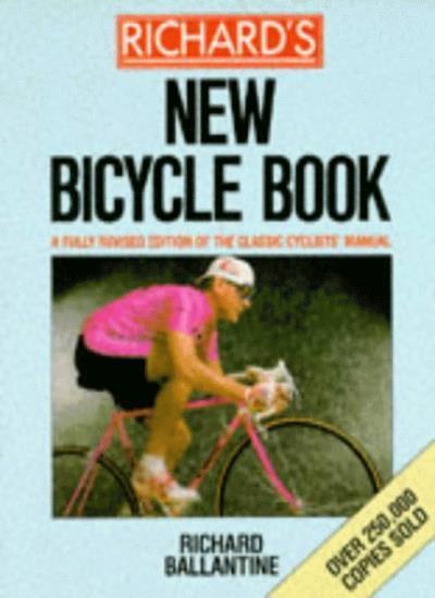 Richard's New Bicycle Book By Richard Ballantine. 9780330313155