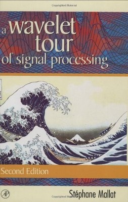A WAVELET TOUR OF SIGNAL PROCESSING, SECOND EDITION By Stephane Mallat EXCELLENT