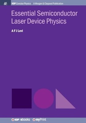 Essential Semiconductor Laser Device Physics - Trade Paperback NEW A. F. J. Levi