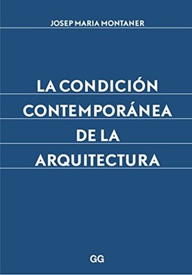 Josep Maria Montaner La Condición Contemporánea de la Arquitectura (Paperback)