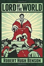 LORD OF THE WORLD By Robert Hugh Benson & Bethany Bolton **BRAND NEW**