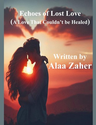 Echoes of Lost Love - A Love That Couldn't Be Healed Alaa Zaher Taschenbuch 2024