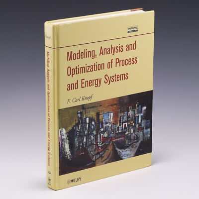 Modeling, Analysis and Optimization of Process and Energy by F. Carl Knopf; G++