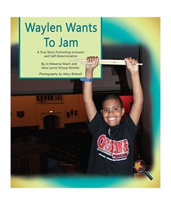 Waylen Wants to Jam: A True Story Promoting Inclusion and Self-Determination, Jo