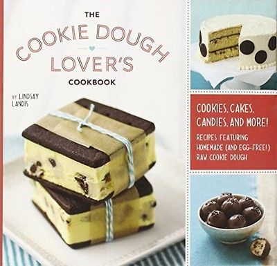 The Cookie Dough Lover's Cookbook: Cookies, Cakes, Candies, and More - Lindsay L