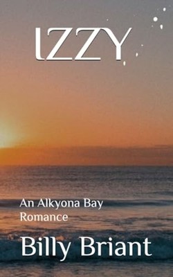 Izzy An Alkyona Bay Romance - paperback NEW BILLY. BRIANT 2024-08-18