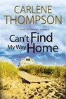 Can't Find My Way Home: A Novel of Romantic Suspense (Hardback or Cased Book)