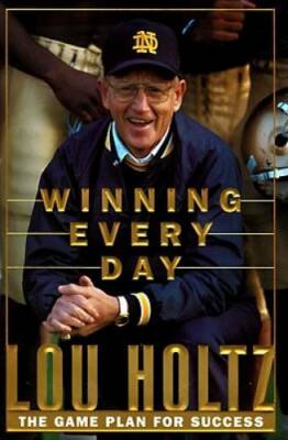 Winning Every Day - Hardcover By Holtz, Lou - GOOD