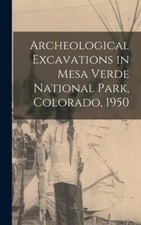 Archeological Excavations In Mesa Verde National Park, Colorado, 1950
