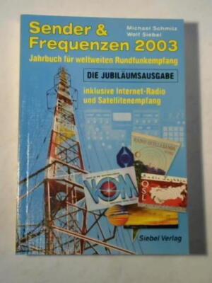 Sender & Frequenzen 2003. Jahrbuch für weltweiten Rundfunkempfang inklusive Inte