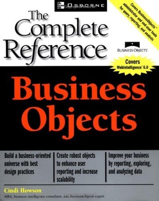 Business Objects: The Complete Reference (Osborne Complete Refe
