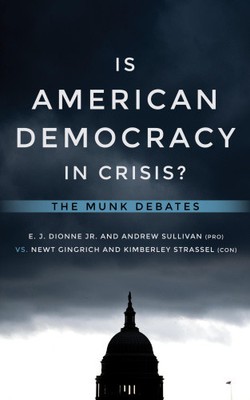 Is American Democracy in Crisis?: The Munk Debates by Jr. Dionne, E. J.