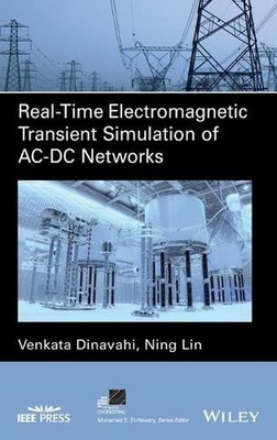 Real-Time Electromagnetic Transient Simulation of AC-DC Networks by Venkata Dina