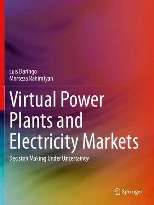 Virtual Power Plants and Electricity Markets Morteza Rahimiyan