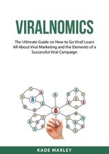 Viralnomics: The Ultimate Guide on How to Go Viral! Learn All About Viral Market