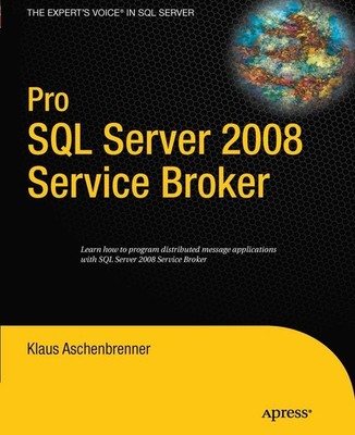 Pro SQL Server 2008 Service Broker,Aschenbrenner, Klaus Klaus As