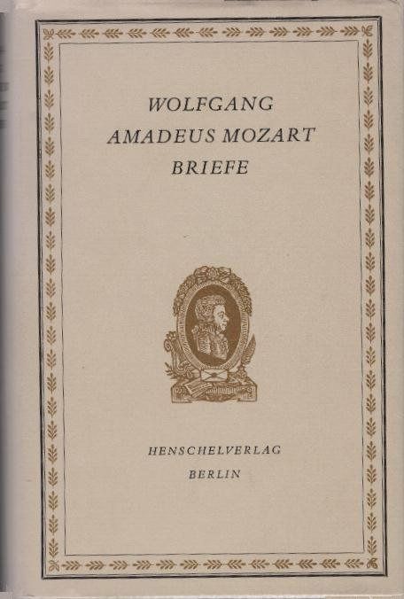 Briefe : e. Ausw. Wolfgang Amadeus Mozart. [Hrsg. von Horst Wandrey] Mozart, Wol - Mozart, Wolfgang Amadeus (Verfasser)