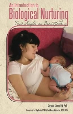 An Introduction to Biological Nurturing : New Angles on Breastfee
